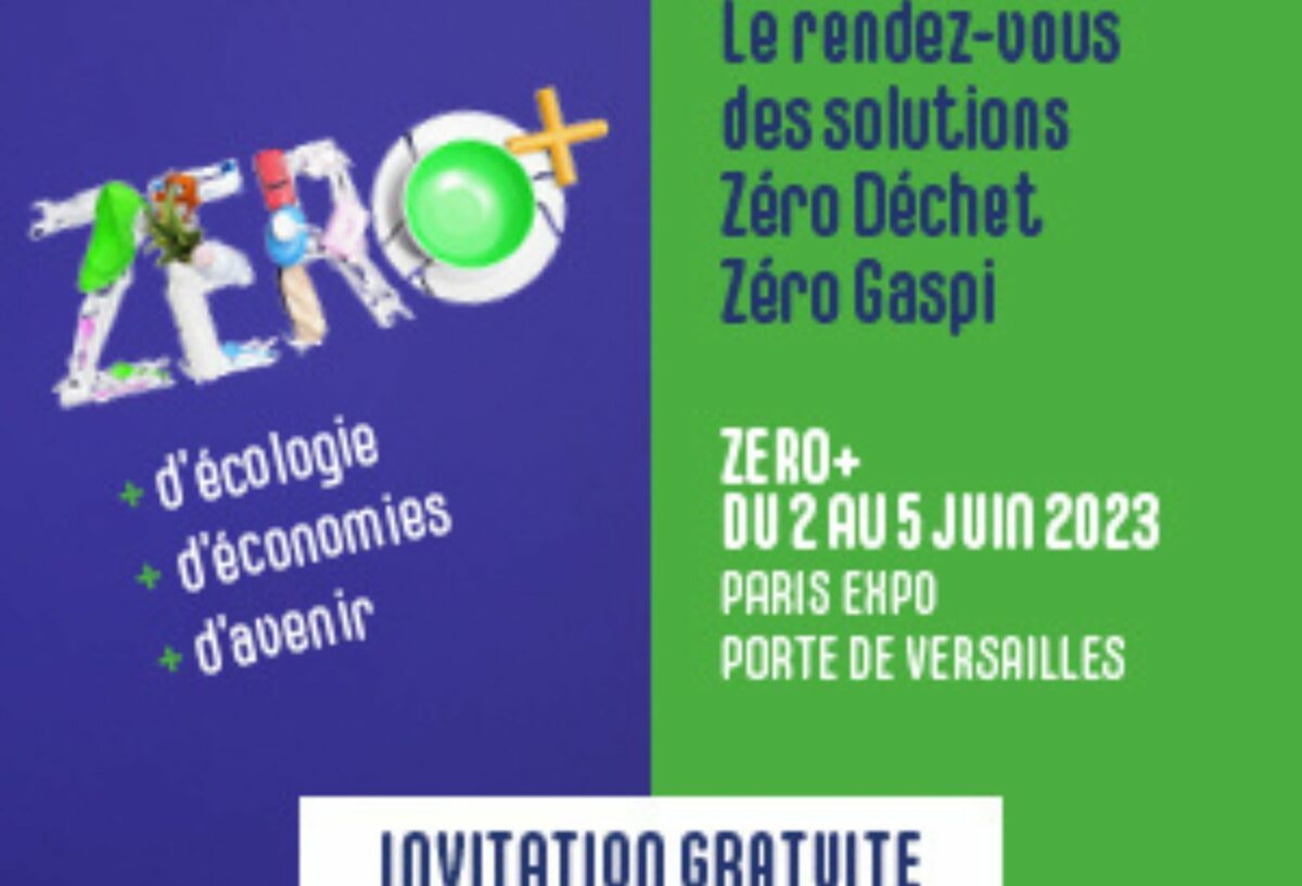ZERO+ l’évènement majeur de la consommation zéro déchet et anti-gaspi citoyenne
